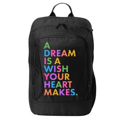 A Dream Is A Wish Your Heart Makes City Backpack