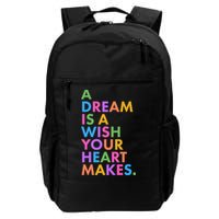 A Dream Is A Wish Your Heart Makes Backpack