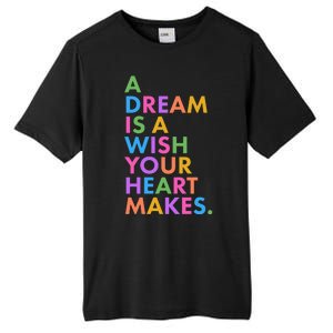 A Dream Is A Wish Your Heart Makes Tall Fusion ChromaSoft Performance T-Shirt