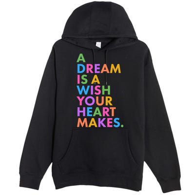 A Dream Is A Wish Your Heart Makes Premium Pullover Hoodie