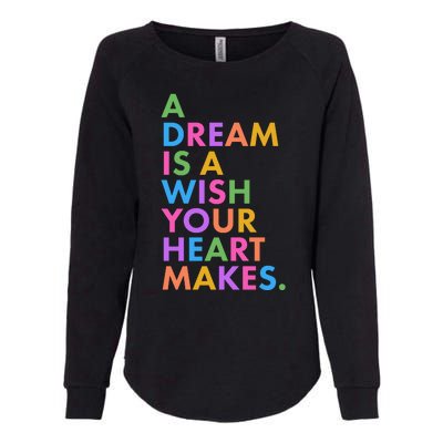 A Dream Is A Wish Your Heart Makes Womens California Wash Sweatshirt