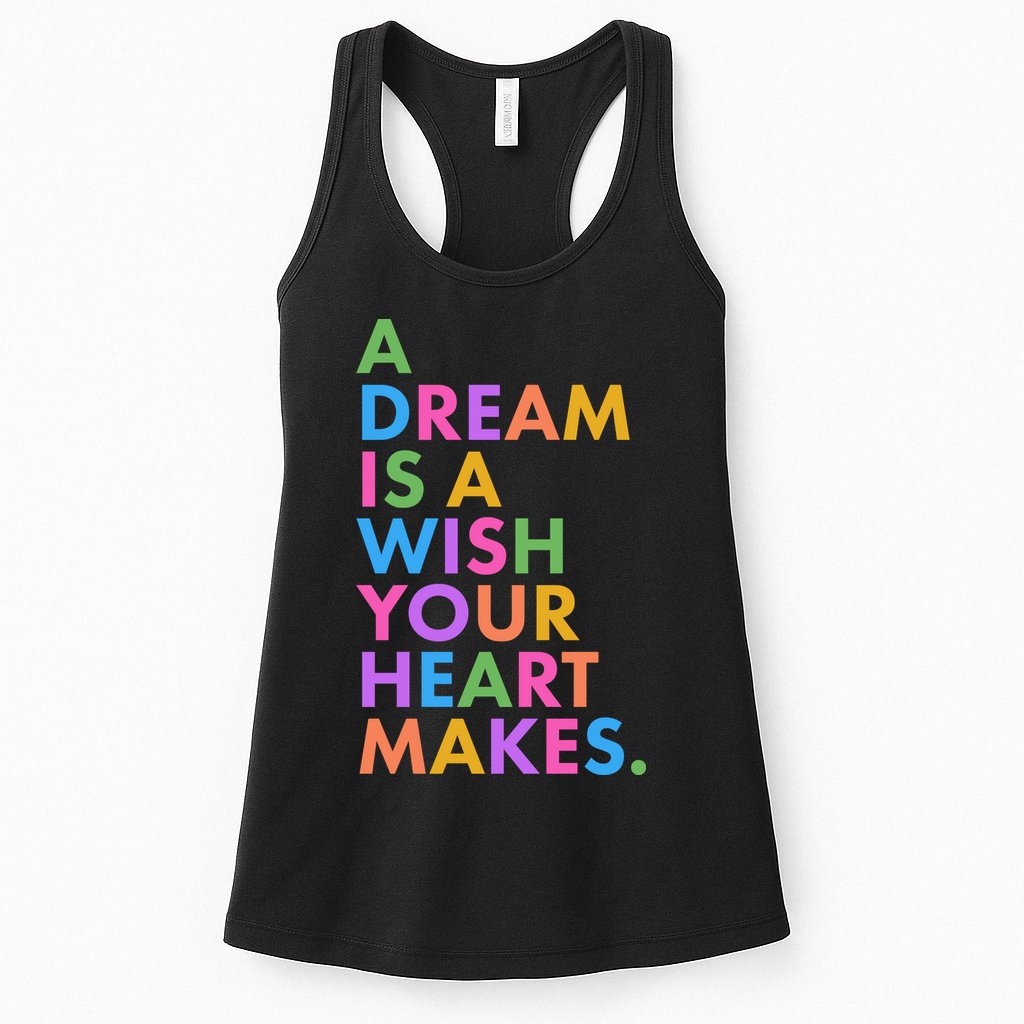 A Dream Is A Wish Your Heart Makes Womens Tank Top