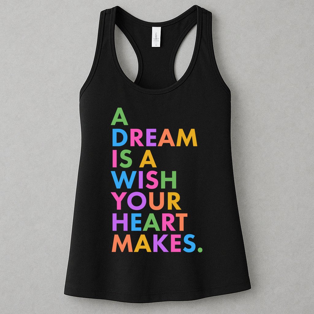 A Dream Is A Wish Your Heart Makes Womens Tank Top