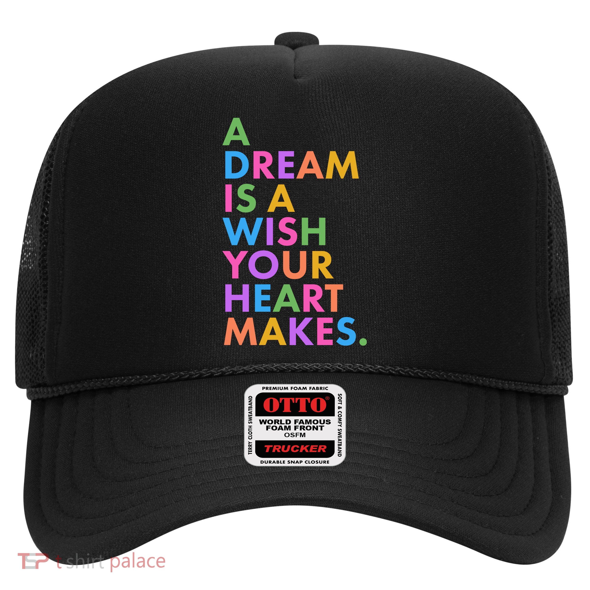 A Dream Is A Wish Your Heart Makes Trucker Hat