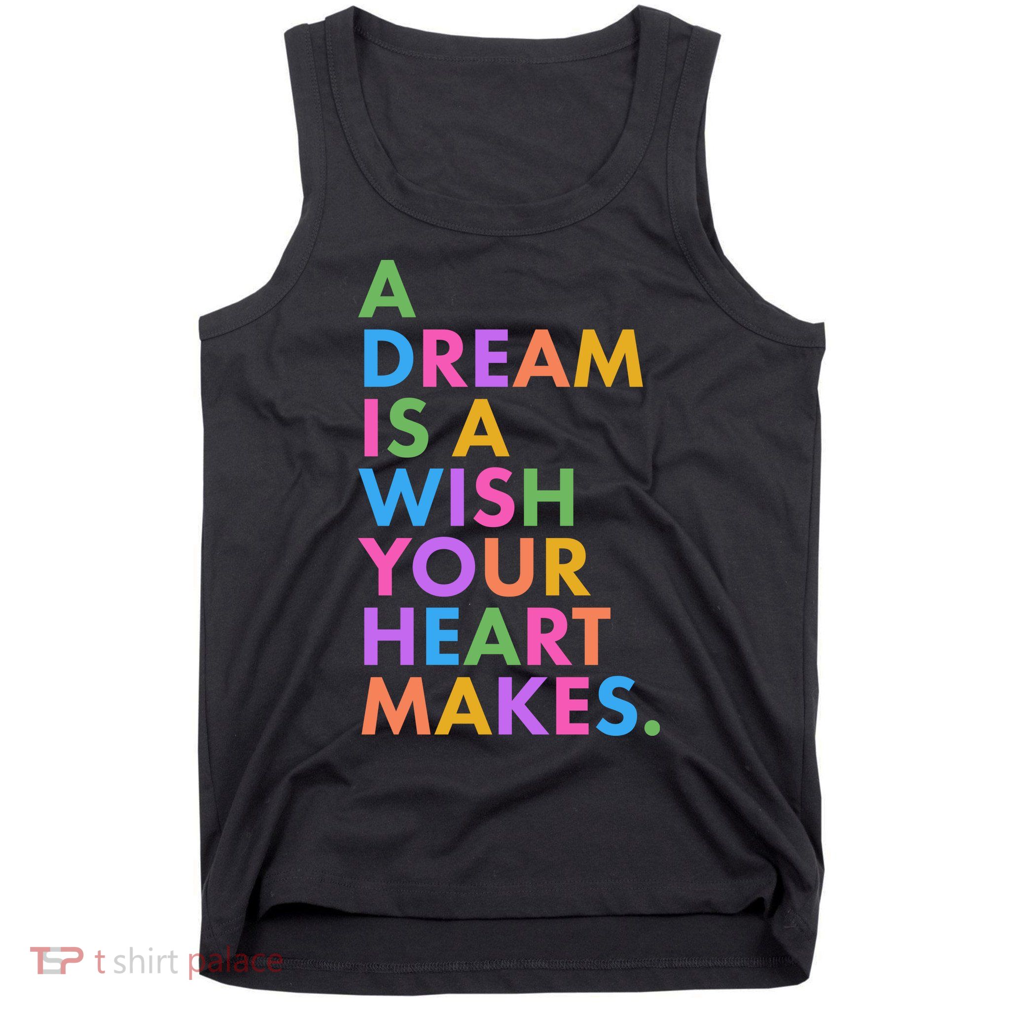 A Dream Is A Wish Your Heart Makes Tank Top