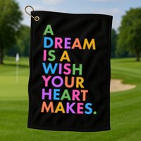A Dream Is A Wish Your Heart Makes Golf Towel