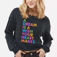 A Dream Is A Wish Your Heart Makes Cropped Pullover Crew