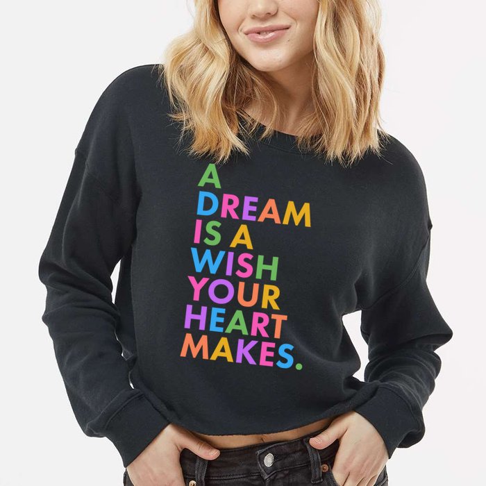 A Dream Is A Wish Your Heart Makes Cropped Pullover Crew