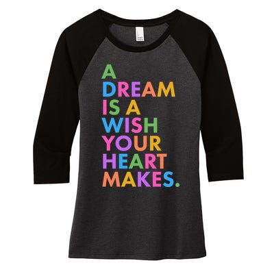 A Dream Is A Wish Your Heart Makes Women's Tri-Blend 3/4-Sleeve Raglan Shirt