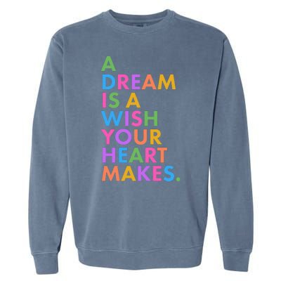 A Dream Is A Wish Your Heart Makes Garment-Dyed Sweatshirt