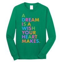 A Dream Is A Wish Your Heart Makes Long Sleeve Shirt