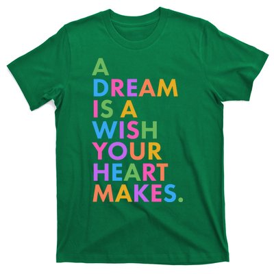 A Dream Is A Wish Your Heart Makes T-Shirt