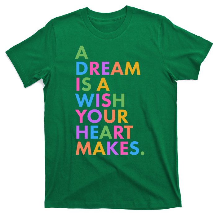 A Dream Is A Wish Your Heart Makes T-Shirt