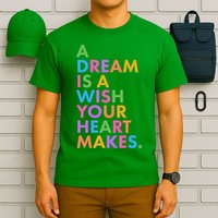 A Dream Is A Wish Your Heart Makes T-Shirt
