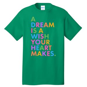 A Dream Is A Wish Your Heart Makes Tall T-Shirt