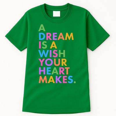 A Dream Is A Wish Your Heart Makes Tall T-Shirt
