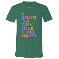 A Dream Is A Wish Your Heart Makes V-Neck T-Shirt