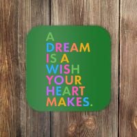 A Dream Is A Wish Your Heart Makes Coaster