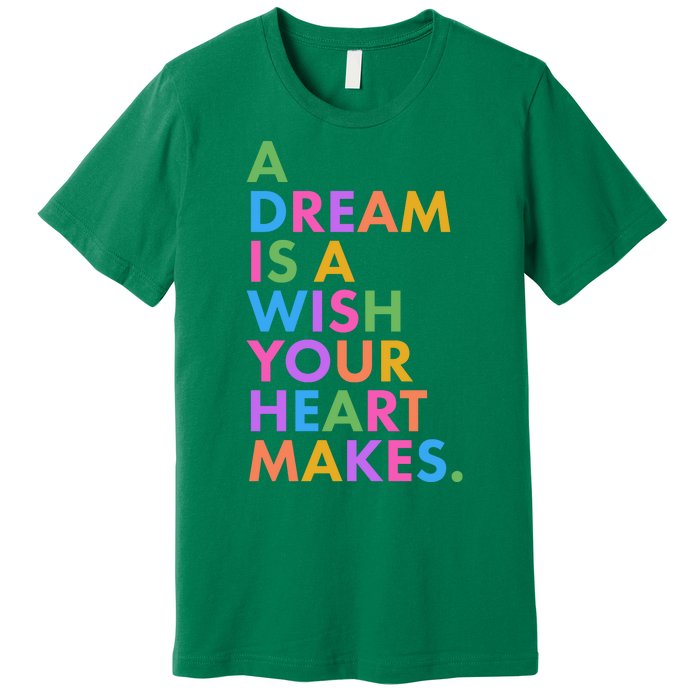 A Dream Is A Wish Your Heart Makes Premium T-Shirt