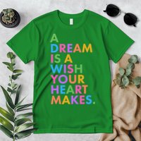 A Dream Is A Wish Your Heart Makes Premium T-Shirt