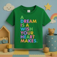 A Dream Is A Wish Your Heart Makes Toddler T-Shirt