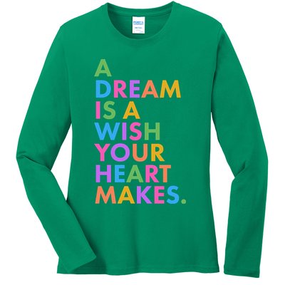 A Dream Is A Wish Your Heart Makes Ladies Long Sleeve Shirt