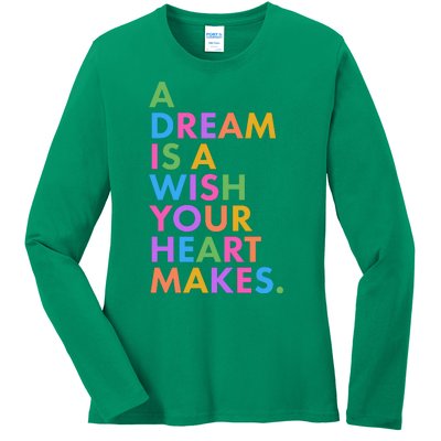 A Dream Is A Wish Your Heart Makes Ladies Long Sleeve Shirt