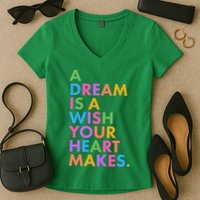 A Dream Is A Wish Your Heart Makes Women's V-Neck T-Shirt