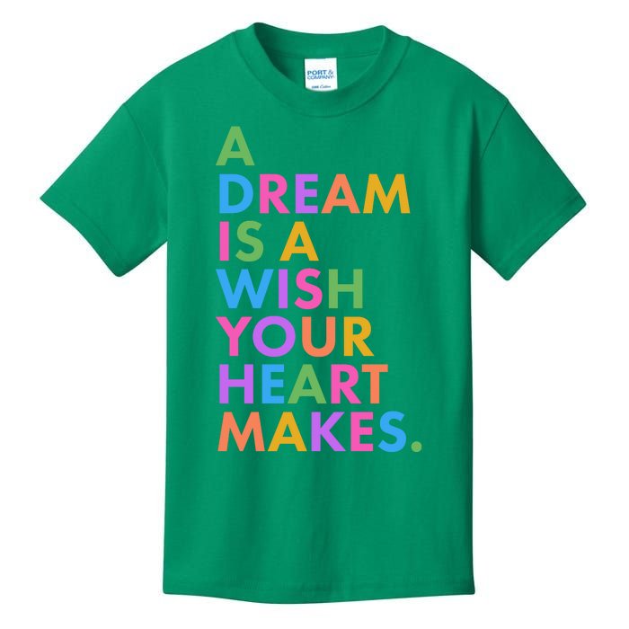 A Dream Is A Wish Your Heart Makes Kids T-Shirt