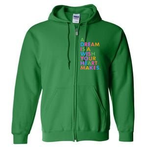 A Dream Is A Wish Your Heart Makes Full Zip Hoodie