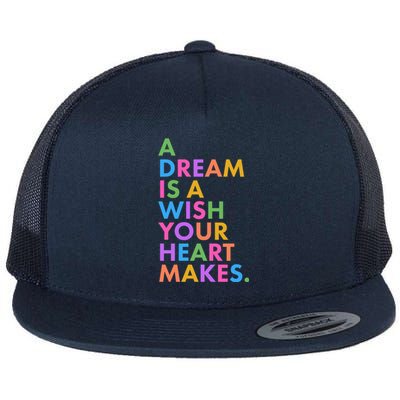 A Dream Is A Wish Your Heart Makes Flat Bill Trucker Hat