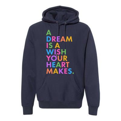 A Dream Is A Wish Your Heart Makes Premium Hoodie