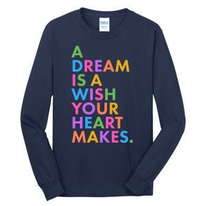 A Dream Is A Wish Your Heart Makes Tall Long Sleeve T-Shirt