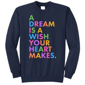 A Dream Is A Wish Your Heart Makes Tall Sweatshirt