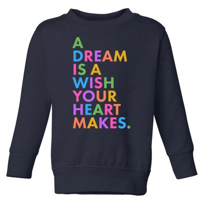 A Dream Is A Wish Your Heart Makes Toddler Sweatshirt