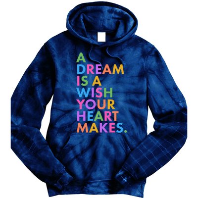 A Dream Is A Wish Your Heart Makes Tie Dye Hoodie