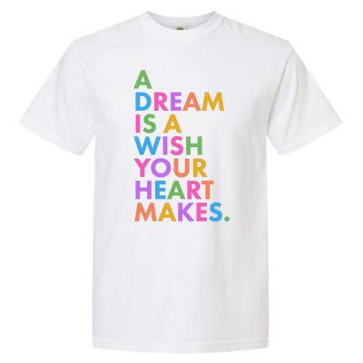 A Dream Is A Wish Your Heart Makes Garment-Dyed Heavyweight T-Shirt