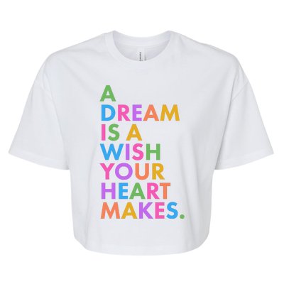 A Dream Is A Wish Your Heart Makes Bella+Canvas Jersey Crop Tee