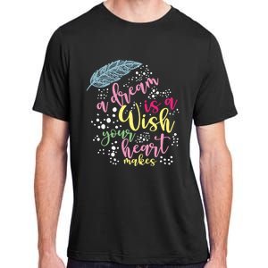 A Dream Is A Wish Your Heart Makes Meaningful Gift Adult ChromaSoft Performance T-Shirt