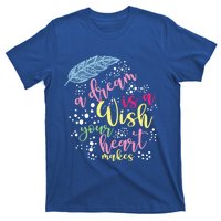 A Dream Is A Wish Your Heart Makes Meaningful Gift T-Shirt