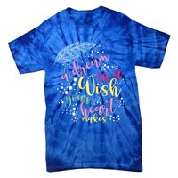 A Dream Is A Wish Your Heart Makes Meaningful Gift Tie-Dye T-Shirt