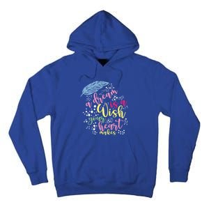 A Dream Is A Wish Your Heart Makes Meaningful Gift Tall Hoodie