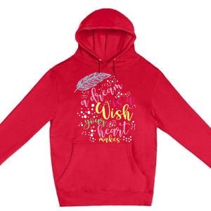 A Dream Is A Wish Your Heart Makes Meaningful Gift Premium Pullover Hoodie