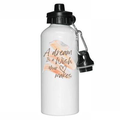 A Dream Is A Wish Your Heart Makes Cool And Motivational Aluminum Water Bottle 