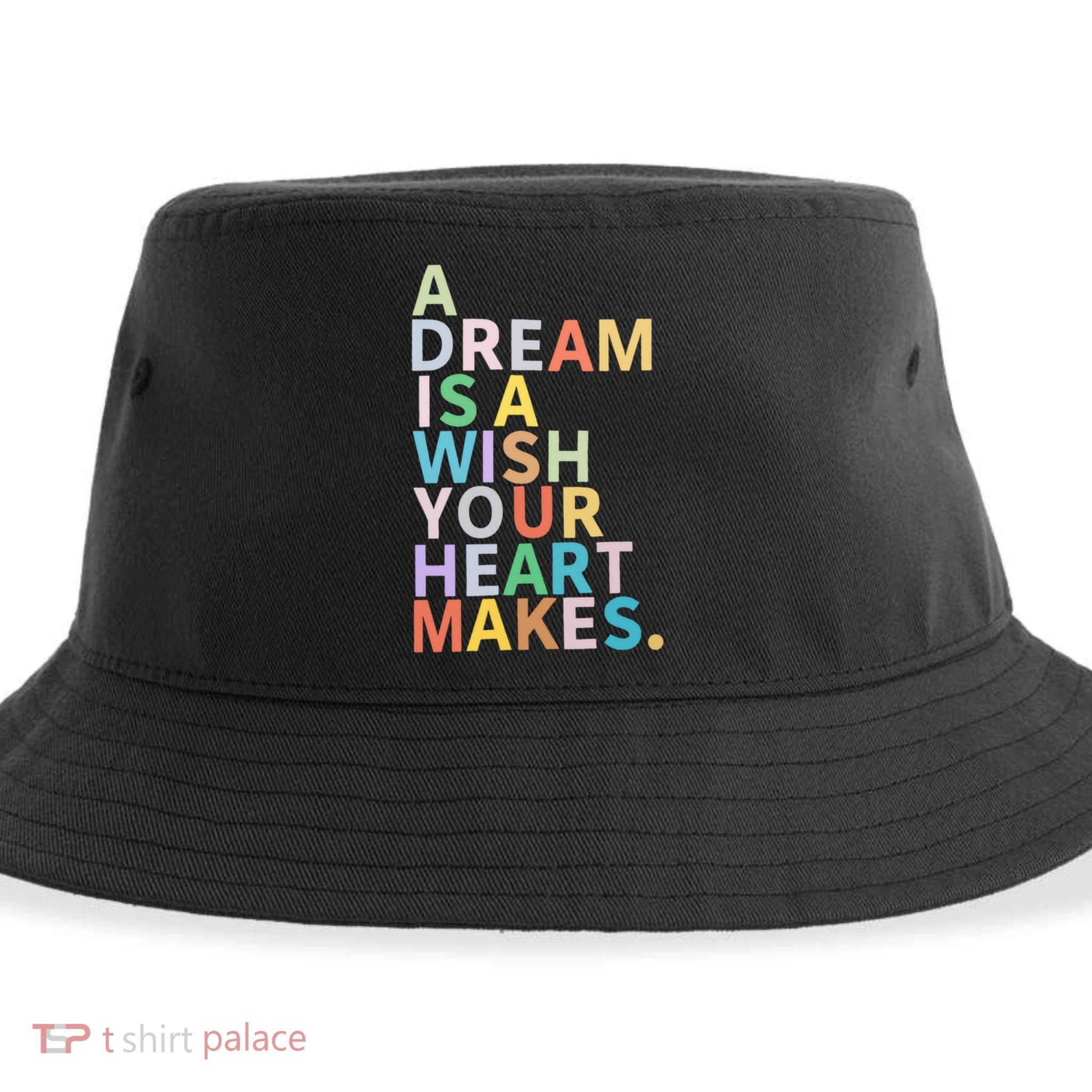 A Dream Is A Wish Your Heart Makes Sustainable Bucket Hat