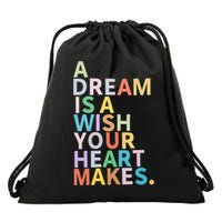 A Dream Is A Wish Your Heart Makes Drawstring Bag