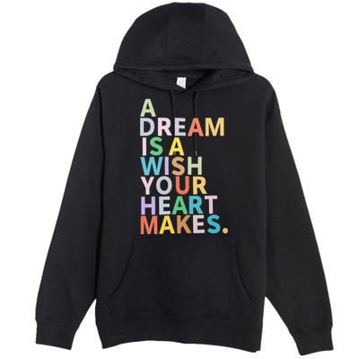 A Dream Is A Wish Your Heart Makes Premium Pullover Hoodie