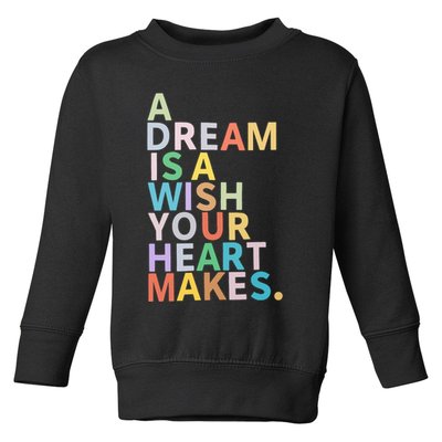 A Dream Is A Wish Your Heart Makes Toddler Sweatshirt