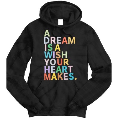A Dream Is A Wish Your Heart Makes Tie Dye Hoodie