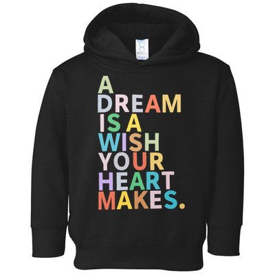 A Dream Is A Wish Your Heart Makes Toddler Hoodie